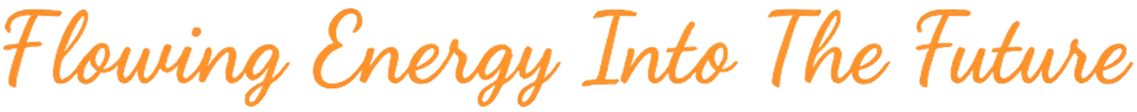 Flowing Energy into the Future